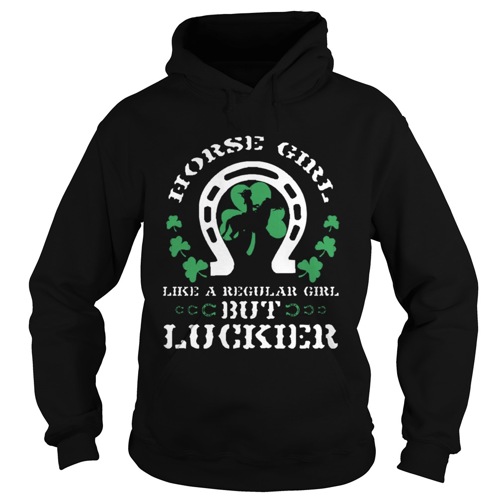 St Patricks Day Horse Girl Like A Regular Girl But Luckier Horse Lover Equestrian Hoodie