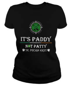 St Patricks Day Its Paddy Not Patty Ye Feckin Eejit  Classic Ladies