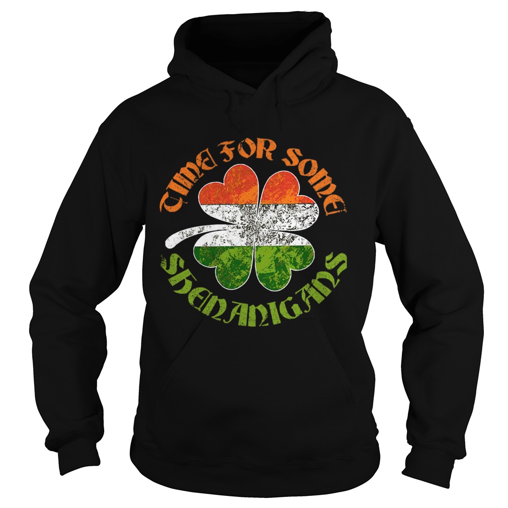 St Patricks Time For Some Shenanigans Hoodie