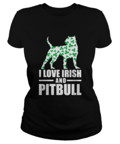 St Patricks day I love Irish and pitbull  Classic Ladies