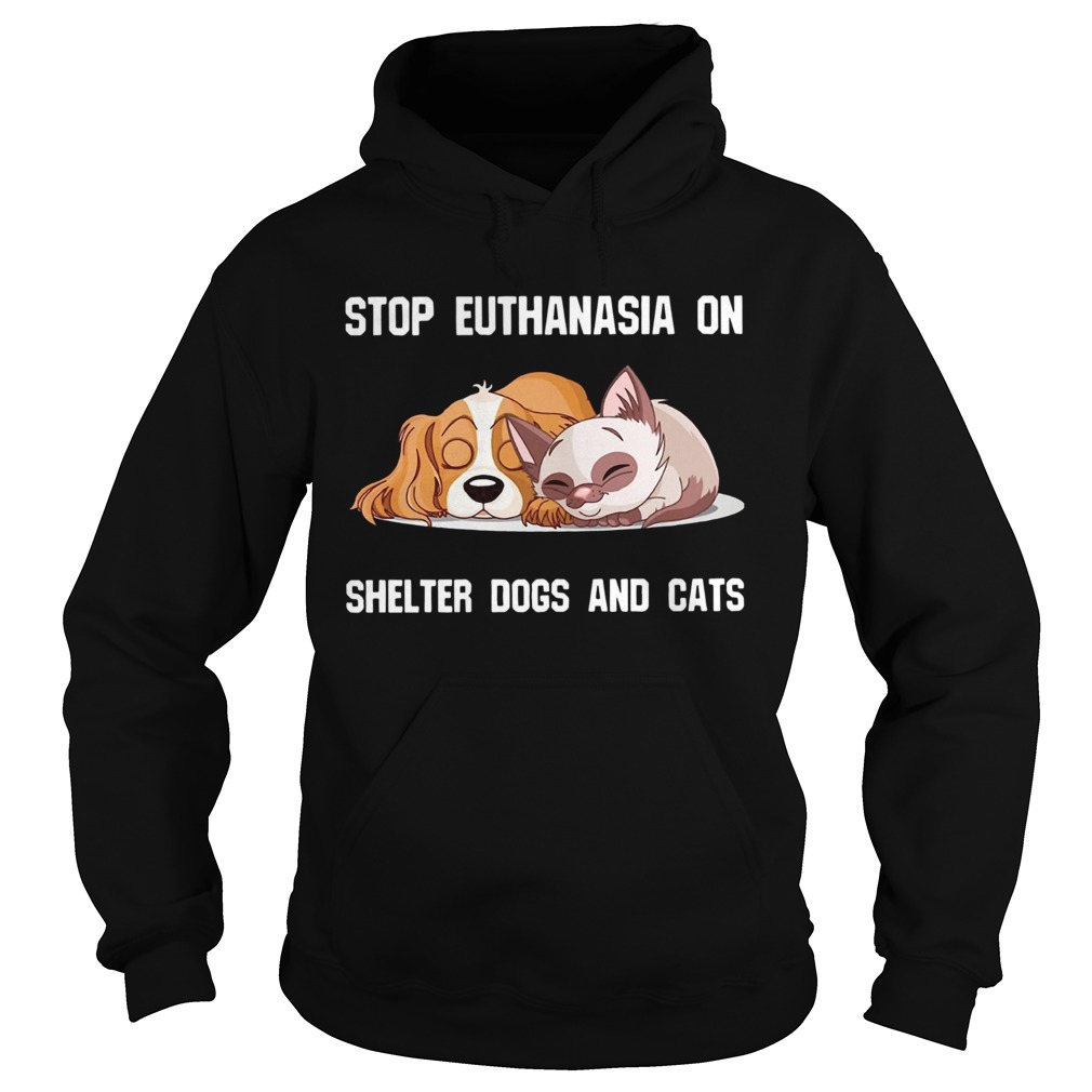 Stop Euthanasia On Shelter Dogs And Cats Hoodie