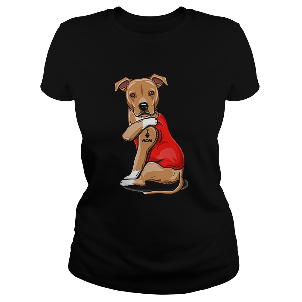 Strong dog Staffordshire Bull Terrier tattoos i love mom Classic Ladies