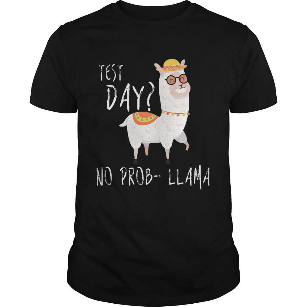 Test Day No ProbLlama shirt