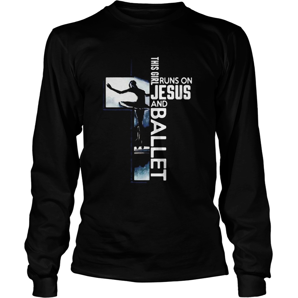 This Girl Runs On Jesus And Ballet LongSleeve