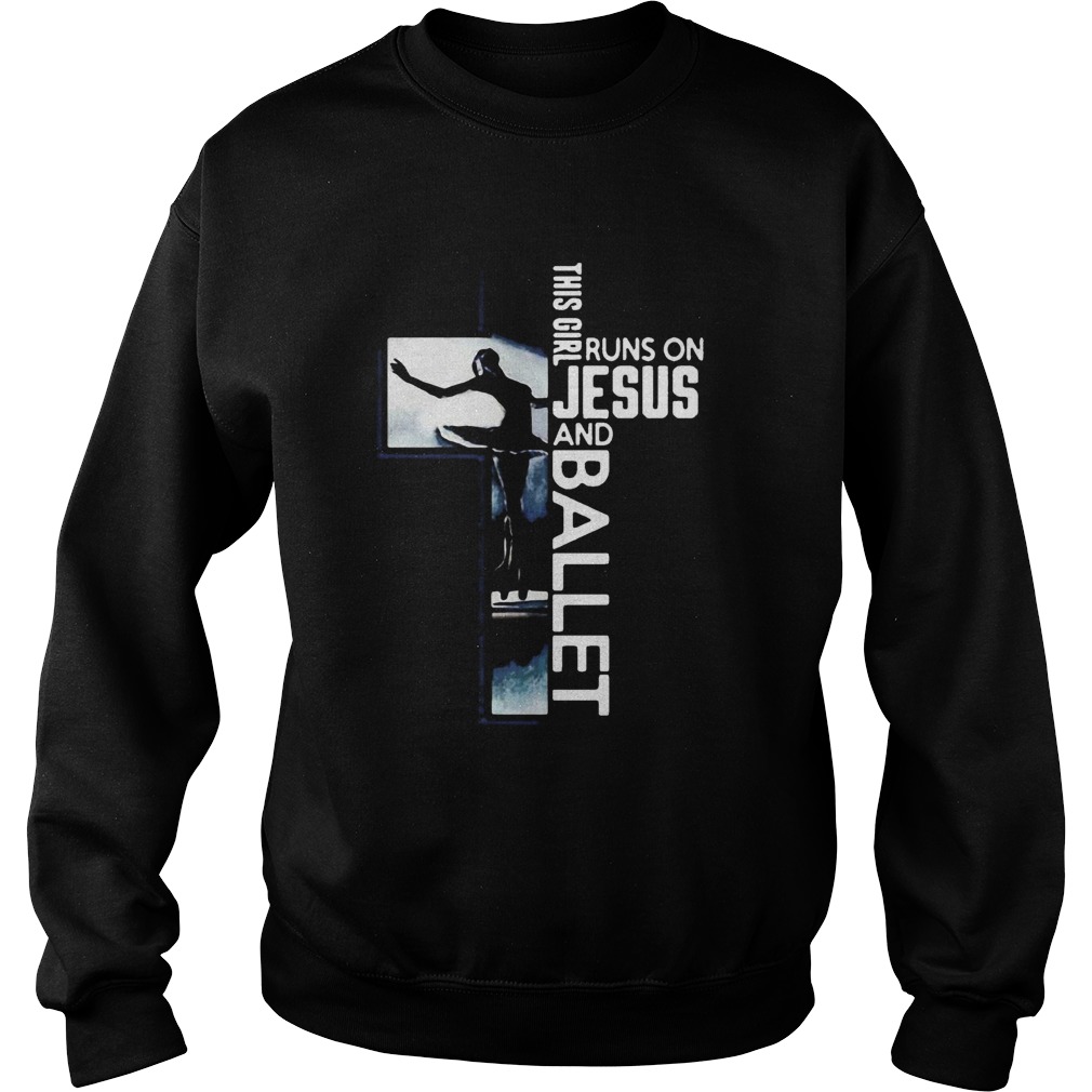 This Girl Runs On Jesus And Ballet Sweatshirt