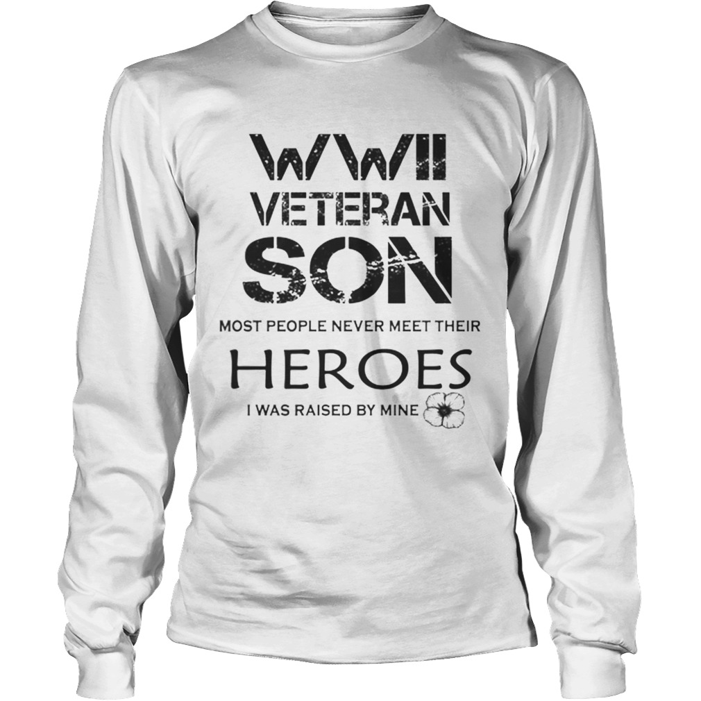 WWII veteran son most people never meet their heroes LongSleeve