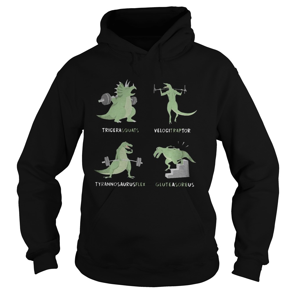 Weight Lifting Dinosaur Tricerasquats Velocitraptor Tyrannsaurusflex Glutesareus Hoodie