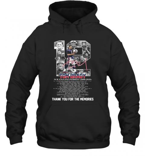 12 Tom Brady New England Patriots 2000 2020 Signature Thank You For The Memories T-Shirt Unisex Hoodie