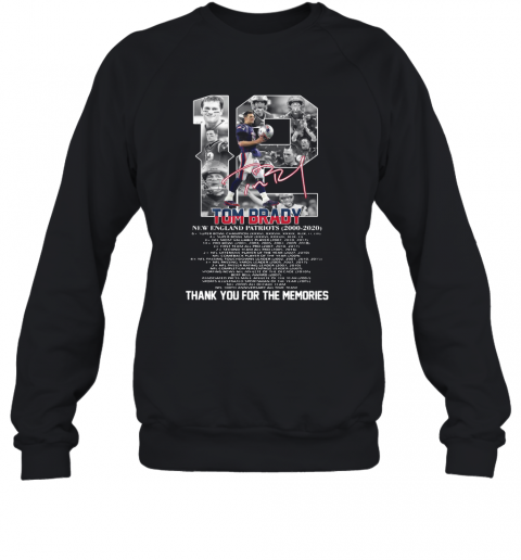 12 Tom Brady New England Patriots 2000 2020 Signature Thank You For The Memories T-Shirt Unisex Sweatshirt