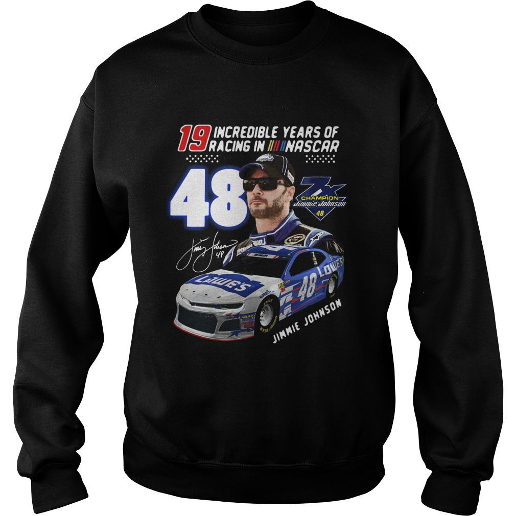 19 Incredible Years Of Racing In Nascar Jimmie Johnson 48 Sweatshirt