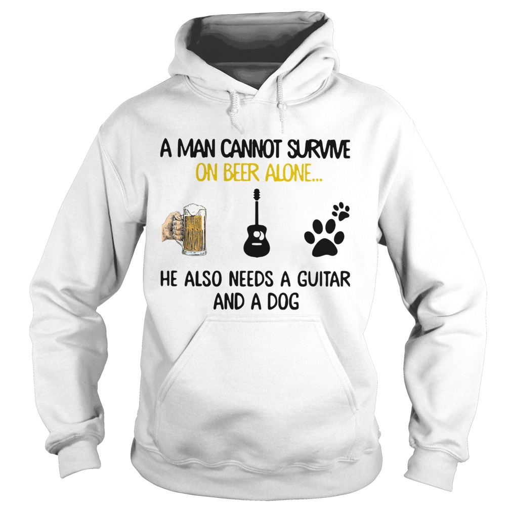 A Man Cannot Survive On Beer Alone He Also Needs A Guitar And A Dog Hoodie