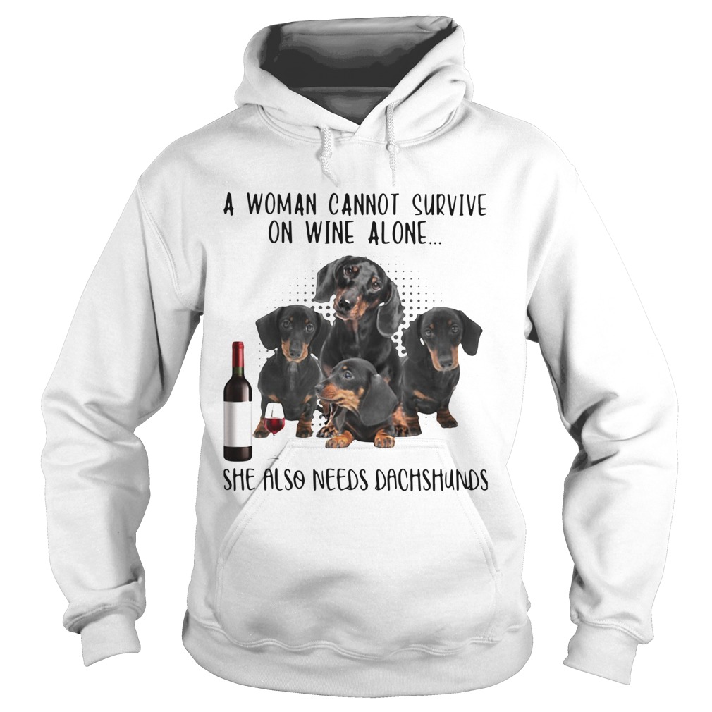 A Woman Cannot Survive On Wine Alone She Also Needs Dachshunds Hoodie