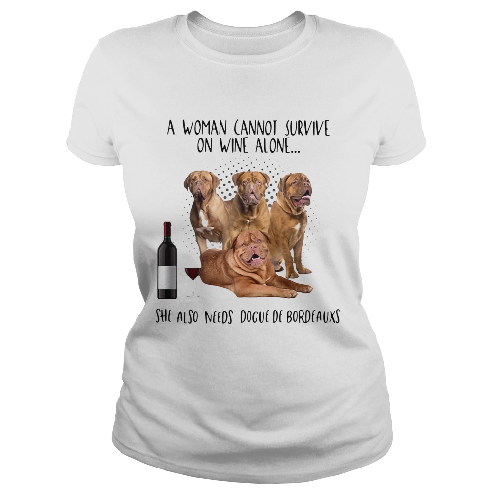 A Woman Cannot Survive On Wine Alone She Also Needs Dogue De Bordeauxs Classic Ladies