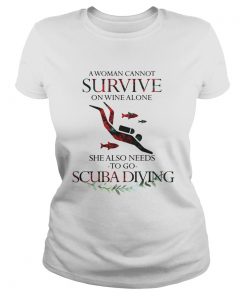 A Woman Cannot Survive On Wine Alone She Also Needs To Go Scuba Diving  Classic Ladies