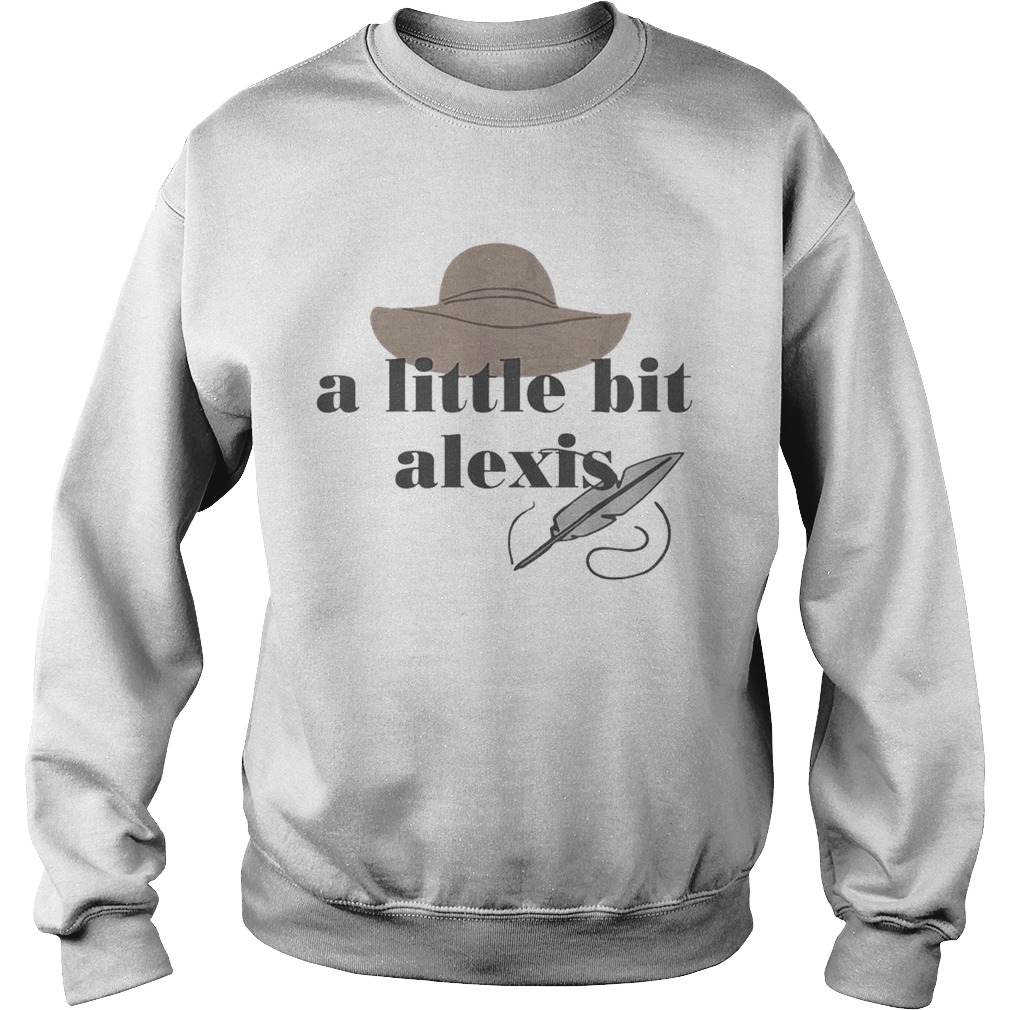 A little bit alexis Sweatshirt