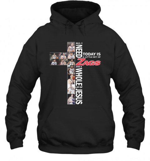 All I Need Today Is A Little Bit Of Gonzaga Bulldogs Zags Jesus T-Shirt Unisex Hoodie