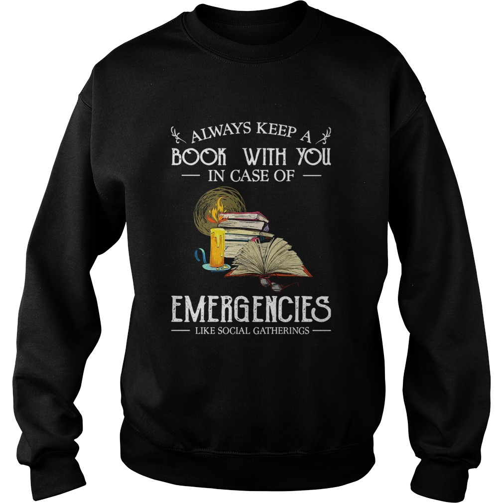 Always Keep A Book With You In Case Of Emergencies Like Social Gatherings Sweatshirt