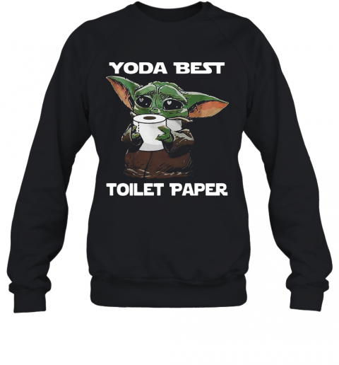 Baby Yoda Best Toilet Paper T-Shirt Unisex Sweatshirt