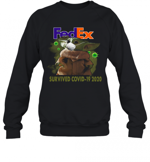 Baby Yoda Fedex Survived Covid 19 2020 T-Shirt Unisex Sweatshirt