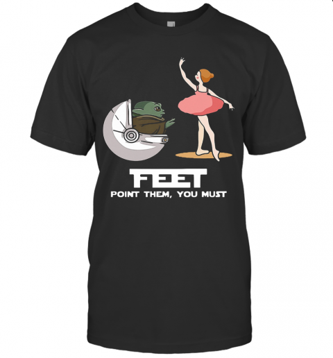 Baby Yoda Feet Point Them You Must Ballet Star Wars T-Shirt