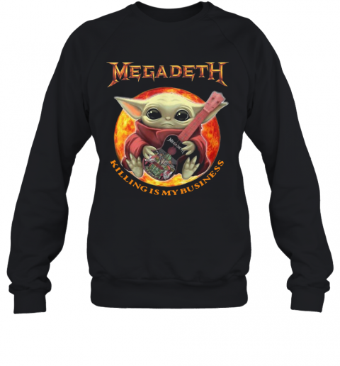 Baby Yoda Hug Megadeth Guitar Killing My Business T-Shirt Unisex Sweatshirt