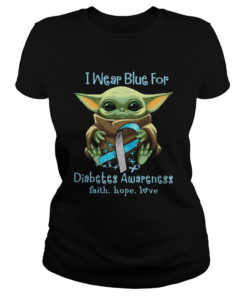 Baby Yoda I Wear Blue For Diabetes Awareness Faith Hope Love  Classic Ladies