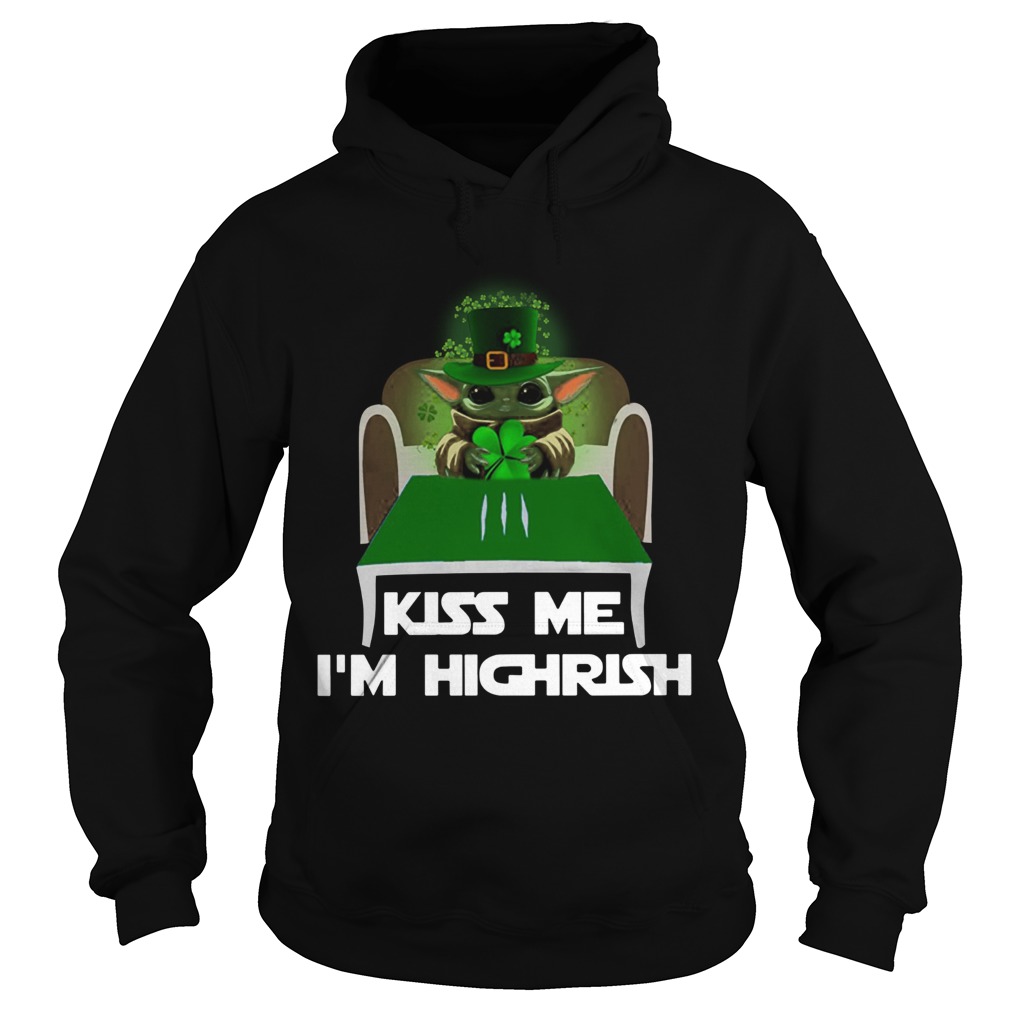 Baby Yoda Kiss Me Im Highrish Hoodie