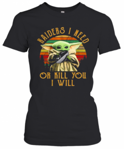 Baby Yoda Raiders I Need Or Kill You I Will Vintage T-Shirt Classic Women's T-shirt