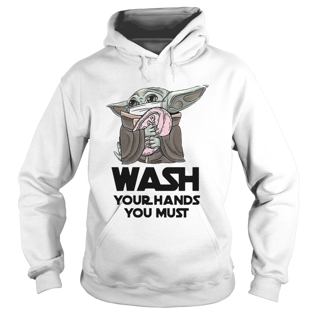 Baby Yoda Wash Your Hands You Must Coronavirus Hoodie