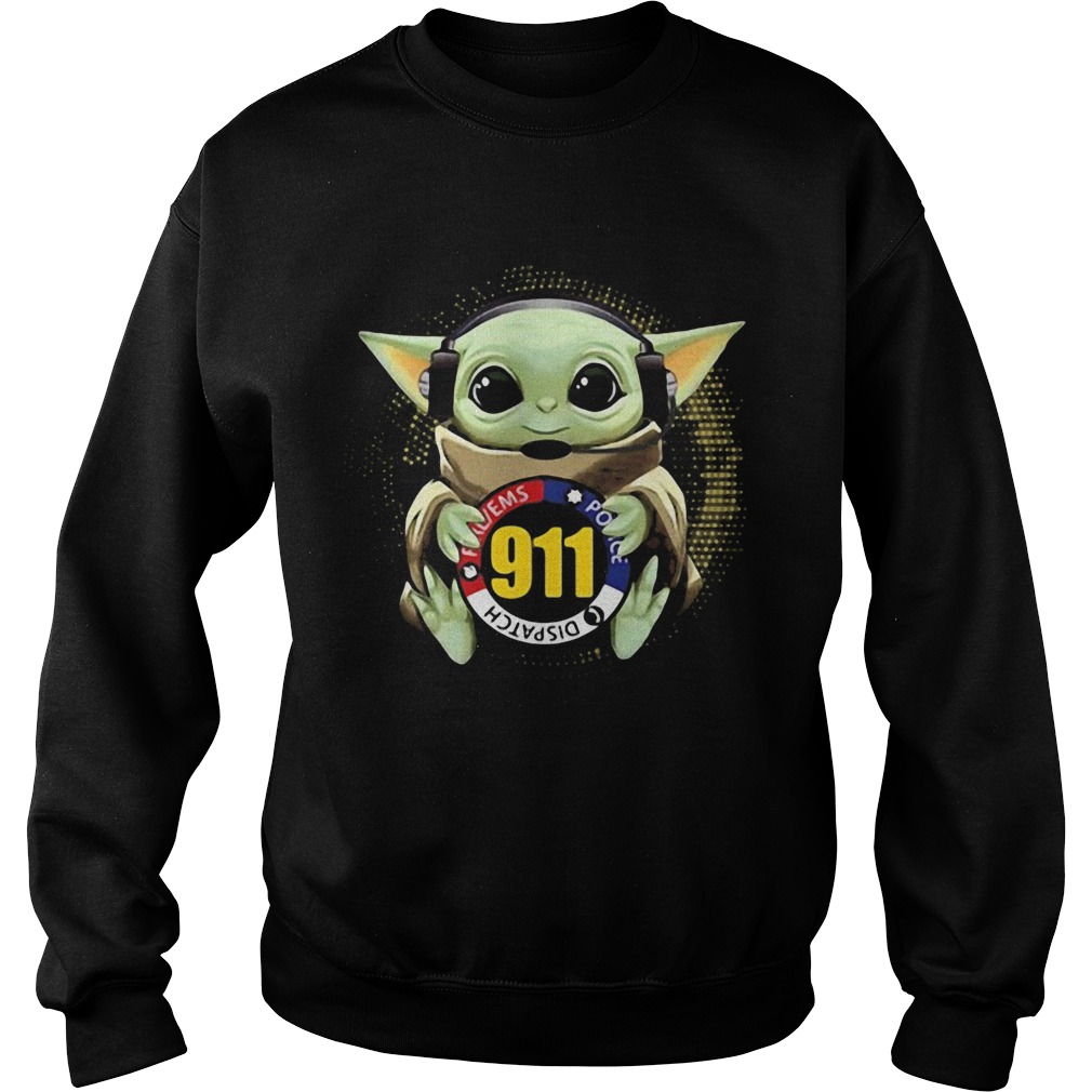 Baby yoda dispatch police 911 Sweatshirt