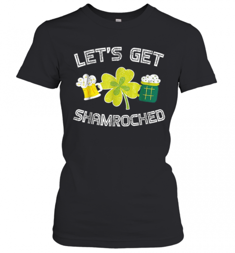 Beautiful Let'S Get Shamrocked Great St Patrick Day T-Shirt Classic Women's T-shirt