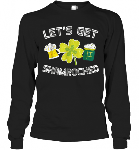 Beautiful Let'S Get Shamrocked Great St Patrick Day T-Shirt Long Sleeved T-shirt 