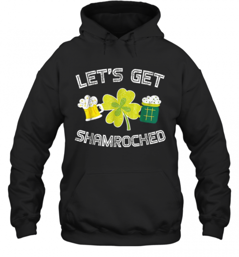 Beautiful Let'S Get Shamrocked Great St Patrick Day T-Shirt Unisex Hoodie