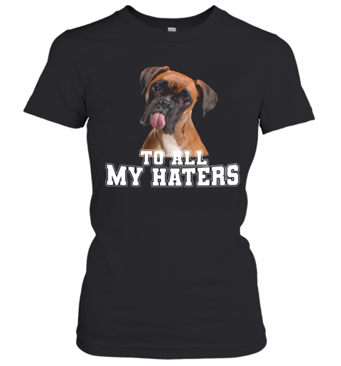 Boxer To All My Haters T-Shirt Classic Women's T-shirt