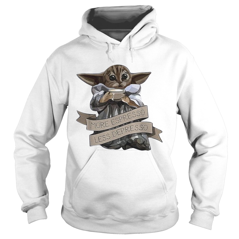 Cat Baby Yoda More Espresso Less Depresso Hoodie