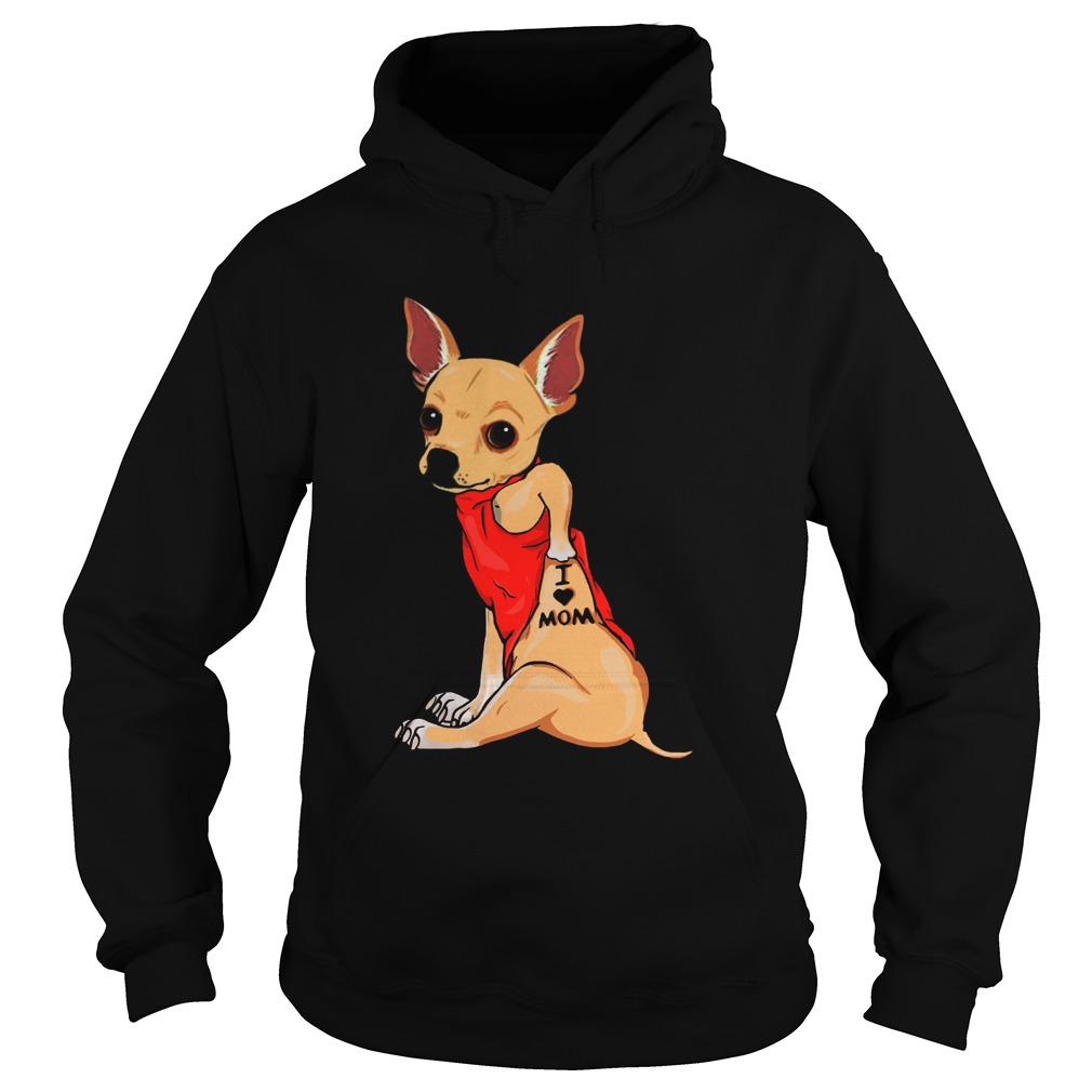 Chihuahua Tattoos I Love Mom Hoodie