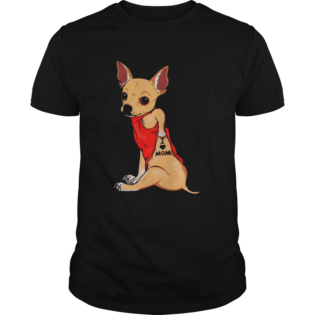 Chihuahua Tattoos I Love Mom shirt