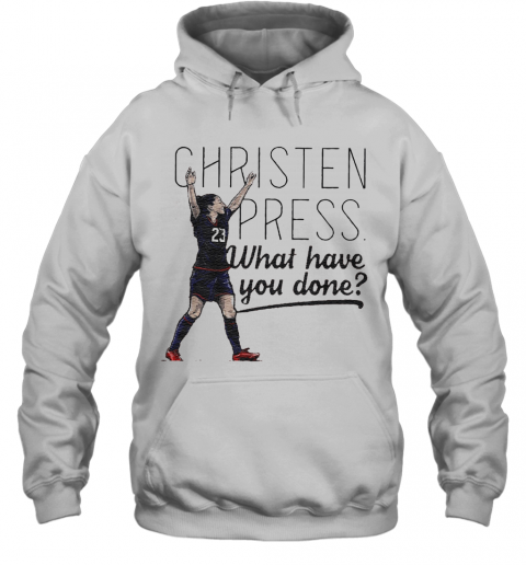 Christen Press What Have You Done T-Shirt Unisex Hoodie