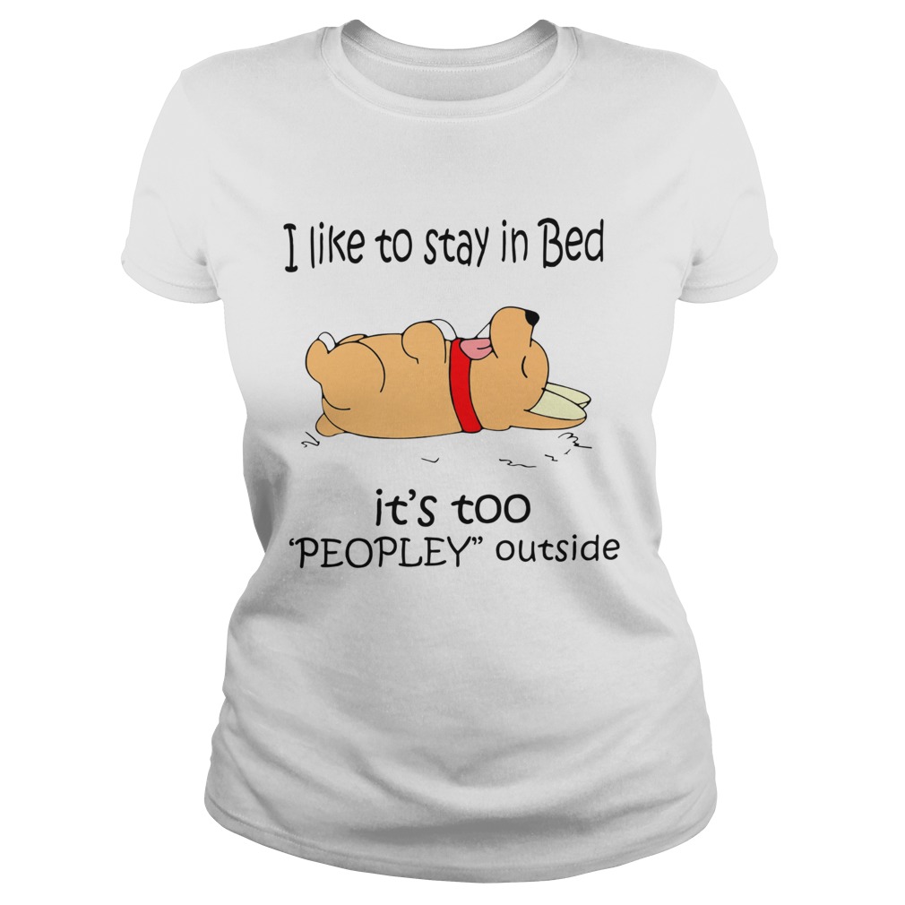 Corgi I like to stay in bed its too peopley outside Classic Ladies