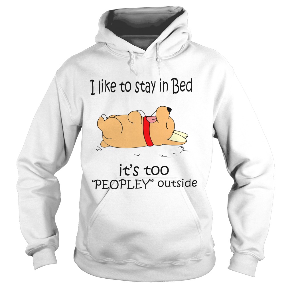 Corgi I like to stay in bed its too peopley outside Hoodie