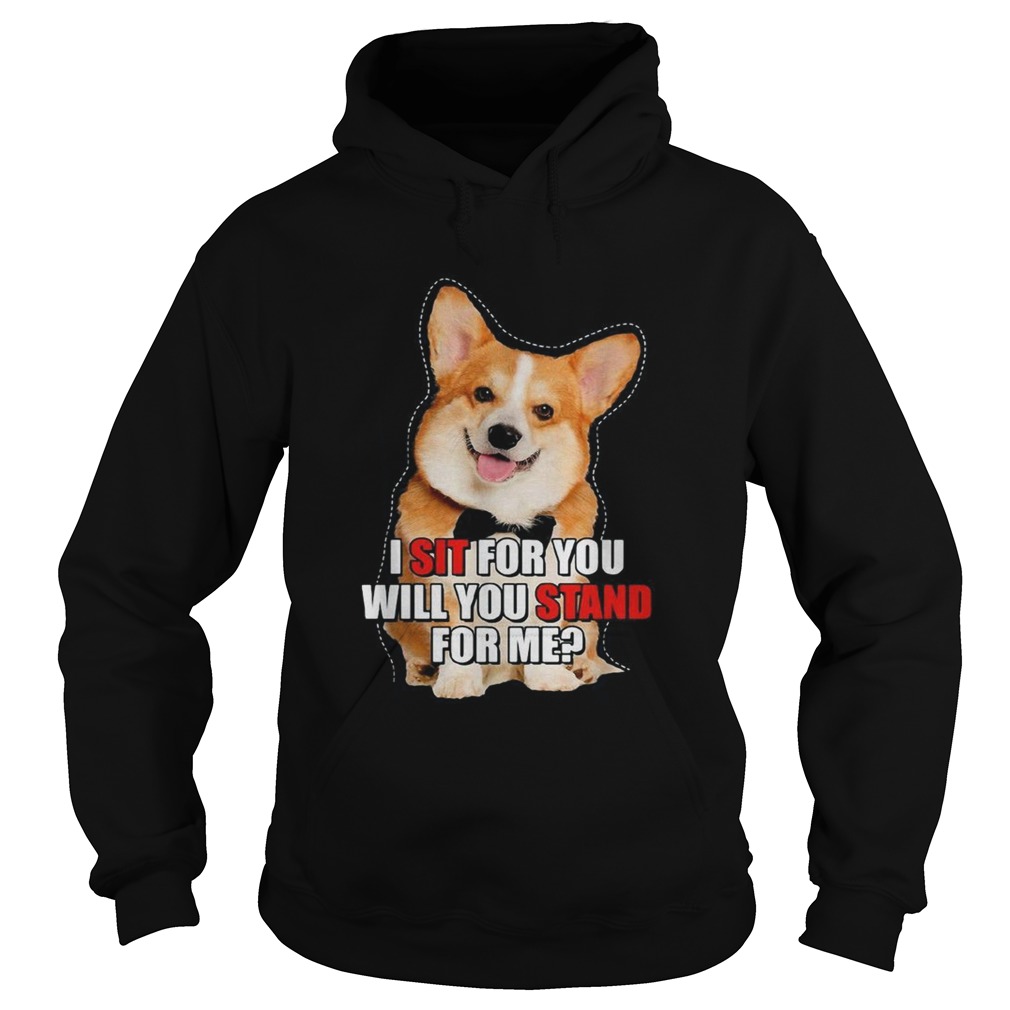 Corgi I sit for you will you stand for me Hoodie