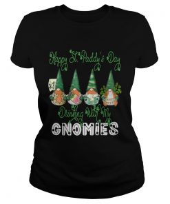 Day Drinking With My Gnomies Shamrock St Patricks Day  Classic Ladies