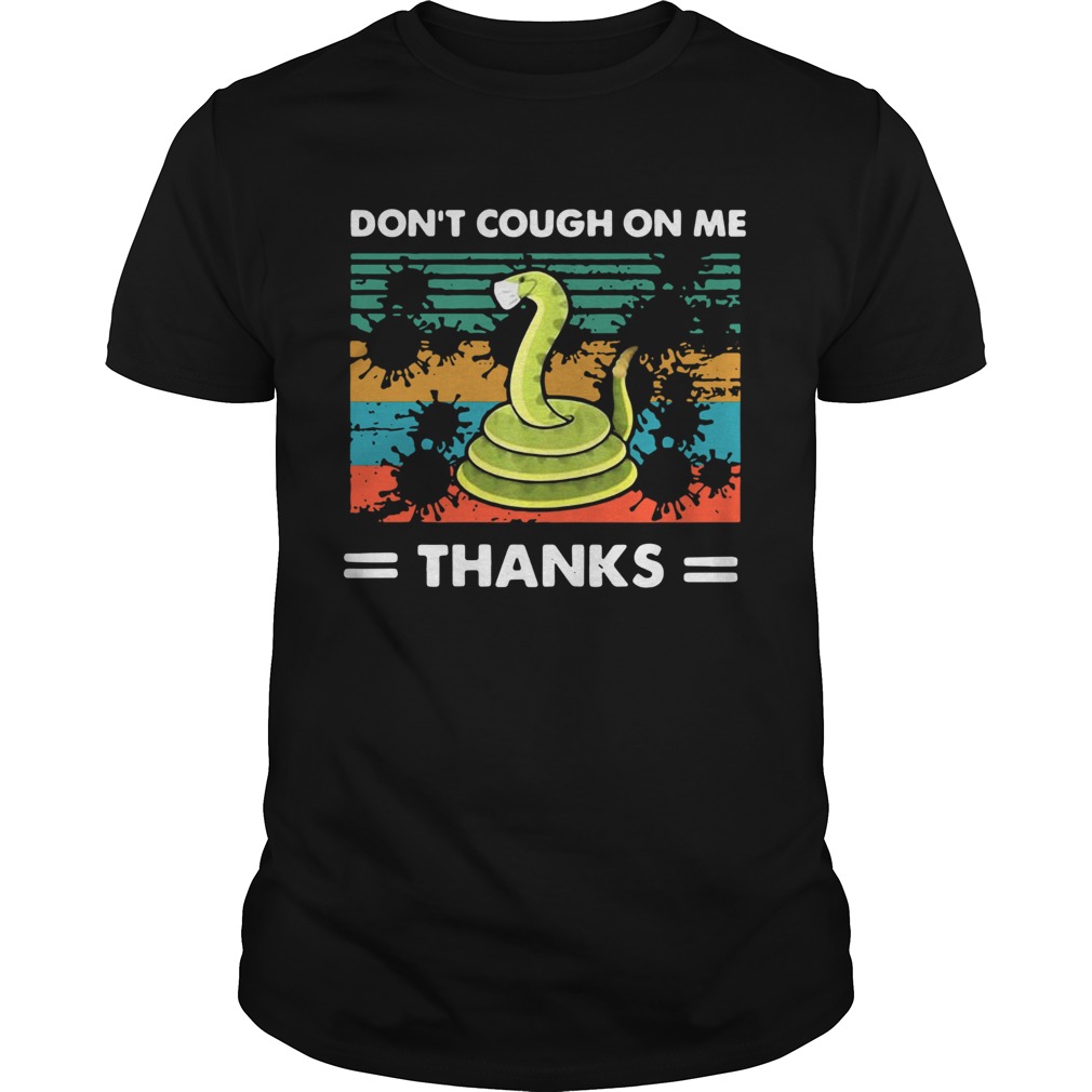 Dont Cough On Me Thanks Snake Virus shirt