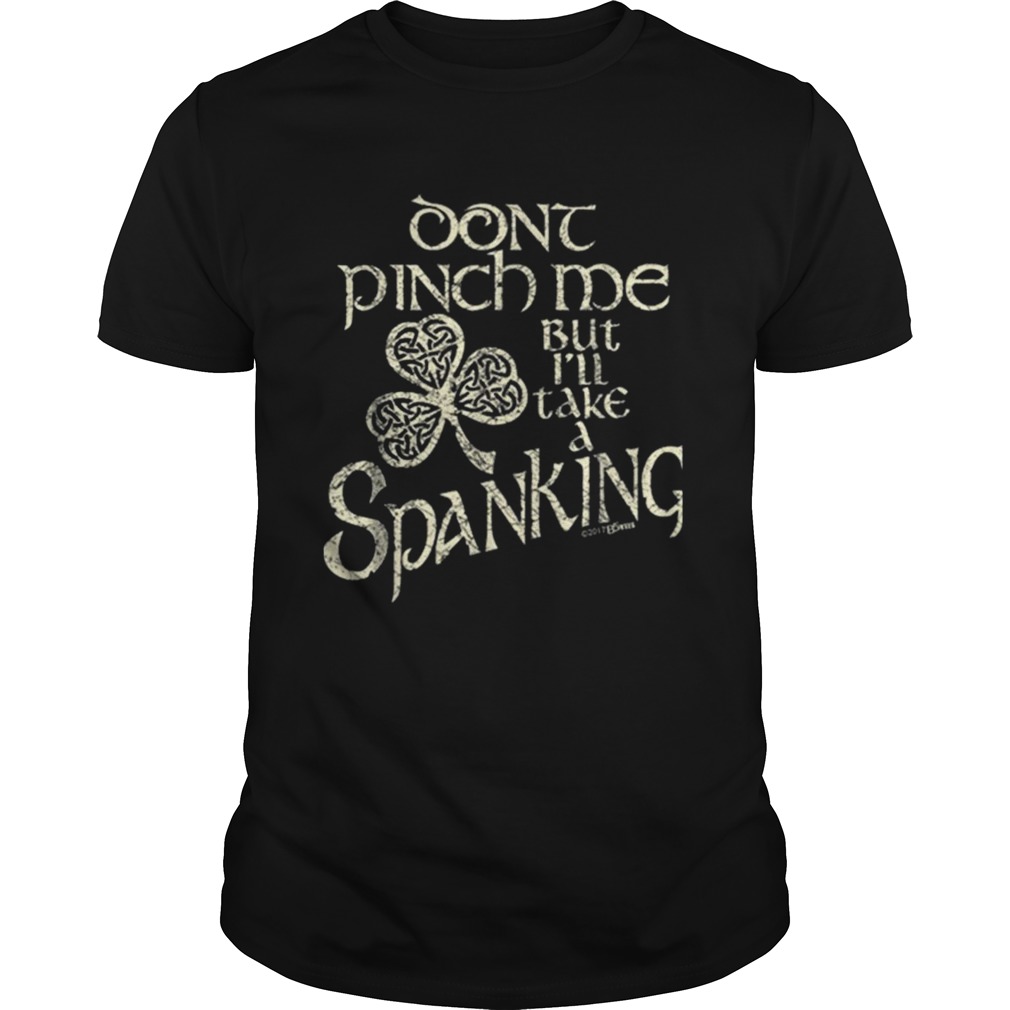 Dont Pinch Spank Me shirt