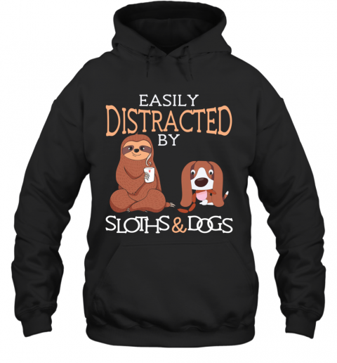 Easily Distracted By Sloths And Dogs T-Shirt Unisex Hoodie