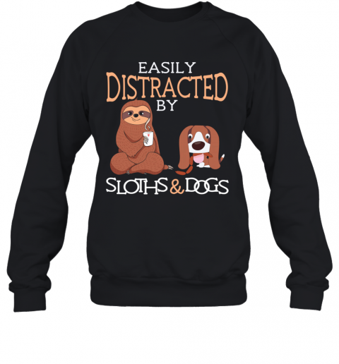 Easily Distracted By Sloths And Dogs T-Shirt Unisex Sweatshirt