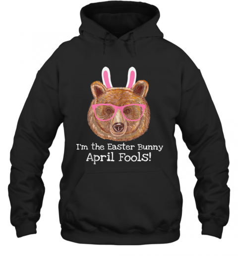 Easter Bear April Fools Easter Bunny T-Shirt Unisex Hoodie