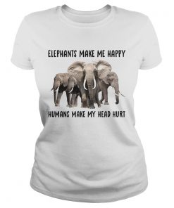 Elephant make me happy humans make my head hurt  Classic Ladies