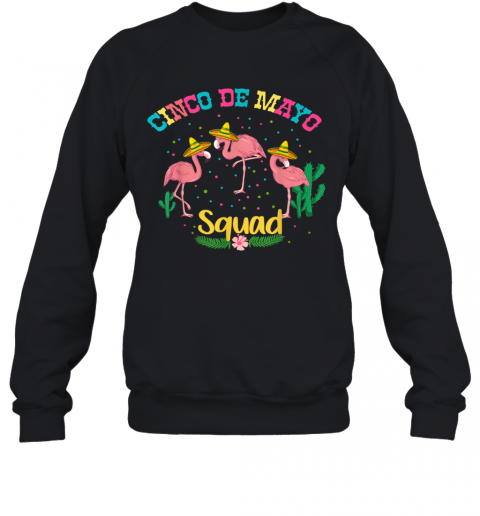 Flamingo Squad Cinco De Mayo Sombrero Mexican T-Shirt Unisex Sweatshirt