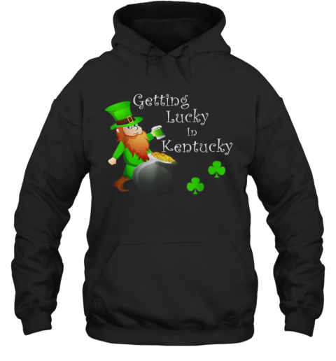 Getting Lucky In Kentucky T-Shirt Unisex Hoodie